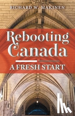Makinen, Richard W. - Rebooting Canada