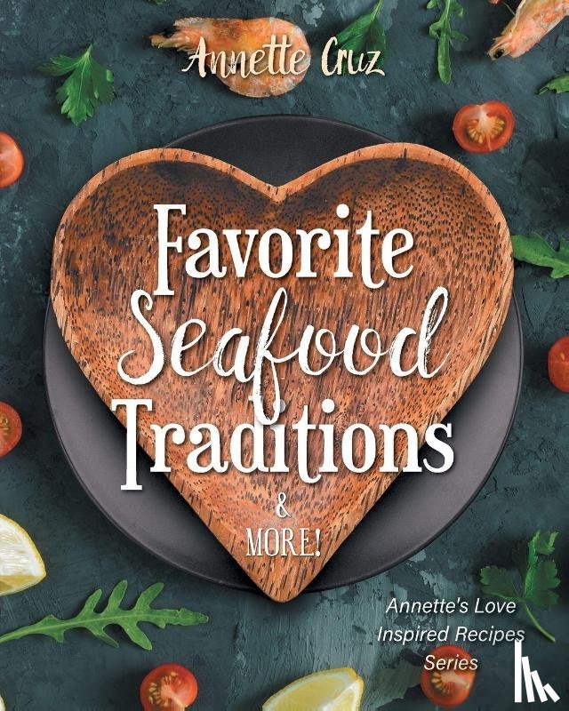 Cruz, Annette - Favorite Seafood Traditions and More!