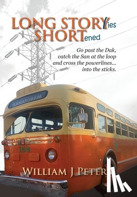 Peters, William J. - Long Stories Shortened: Go past the Dak, catch the San at the loop and cross the powerlines... into the sticks.