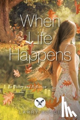 Busch, Larry - When Life Happens