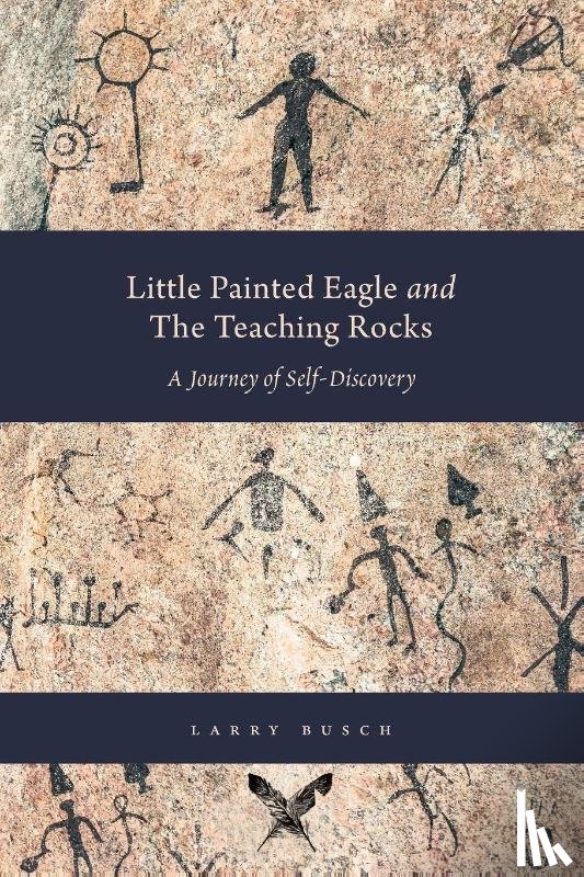 Busch, Larry - Little Painted Eagle and The Teaching Rocks