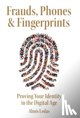 Ledas, Almis - Frauds, Phones & Fingerprints: Proving Your Identity in the Digital Age