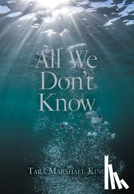 King, Tara Marshall - All We Don't Know