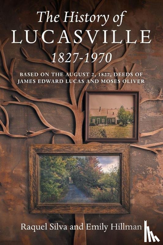 Silva, Raquel, Hillman, Emily - The History of Lucasville 1827-1970