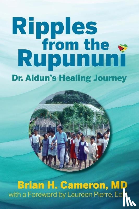 Cameron, Brian H. - Ripples from the Rupununi