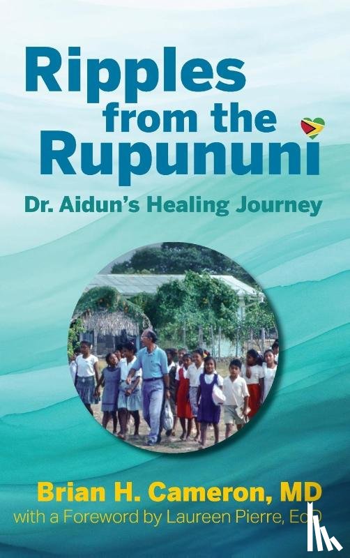 Cameron, Brian H. - Ripples from the Rupununi