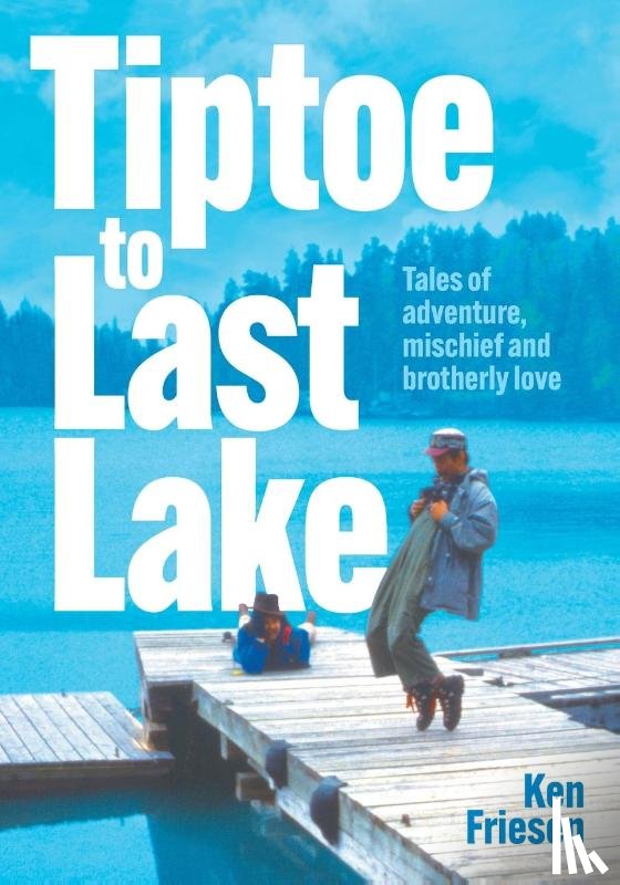 Friesen, Ken - Tiptoe to Last Lake