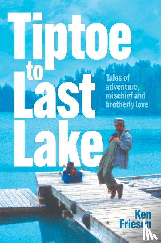 Friesen, Ken - Tiptoe to Last Lake