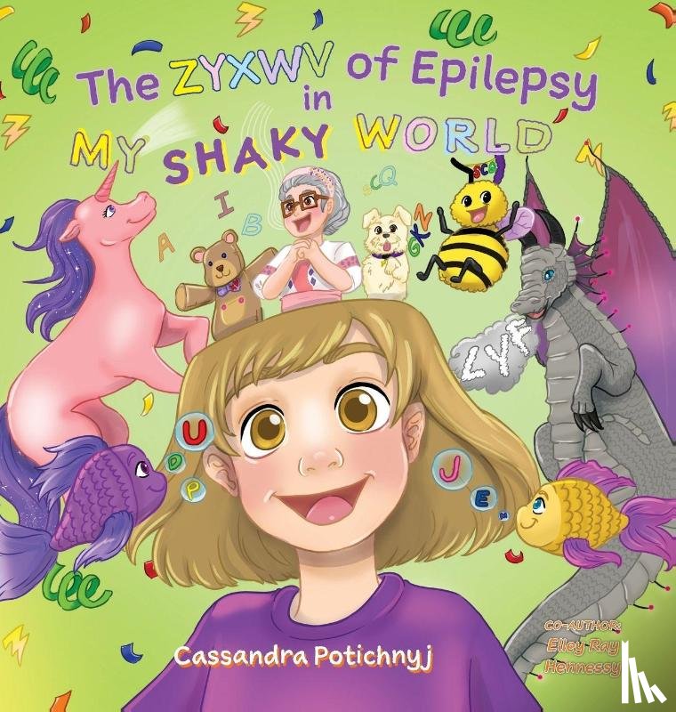 Potichnyj, Cassandra, Hennessy, Elley Ray - The ZYXWV of Epilepsy in My Shaky World