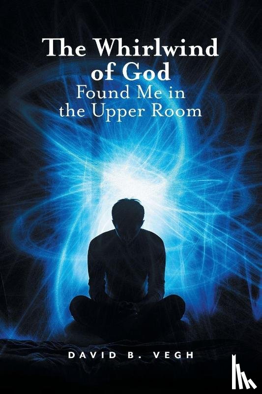 B., David - The Whirlwind of God Found Me in the Upper Room