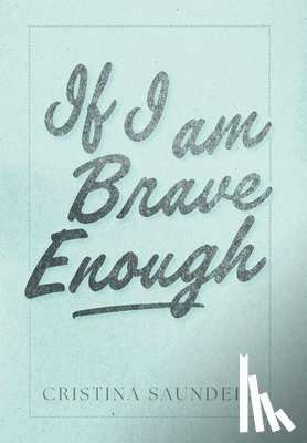 Saunders, Cristina - If I am Brave Enough