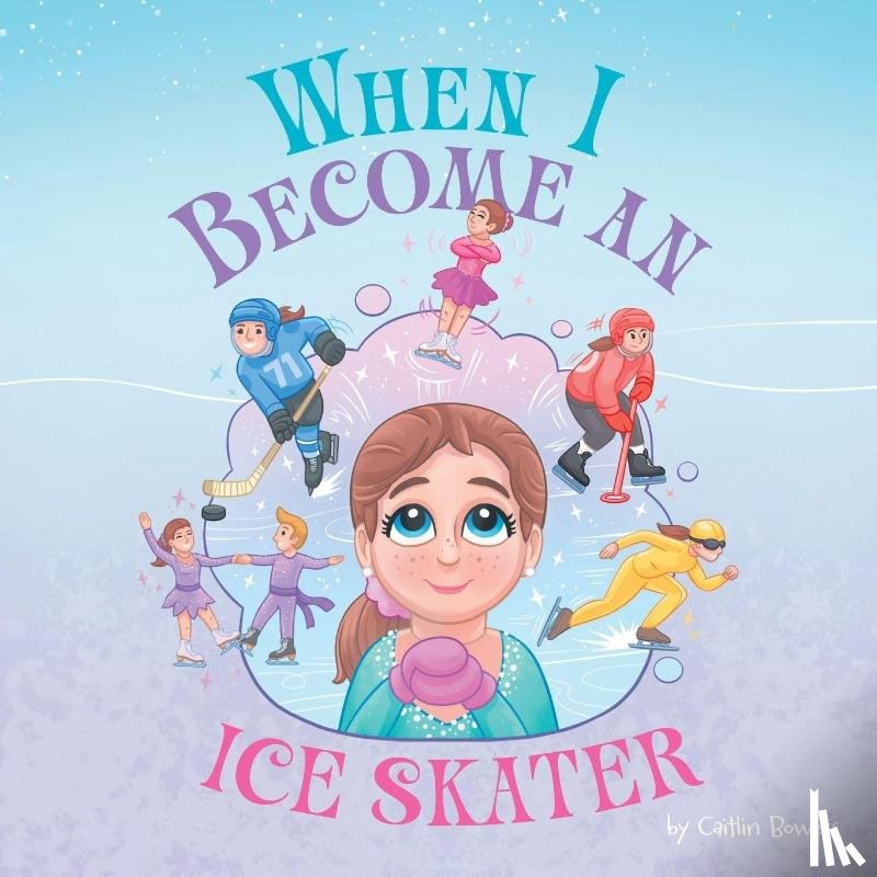 Bowers, Caitlin - When I Become an Ice Skater