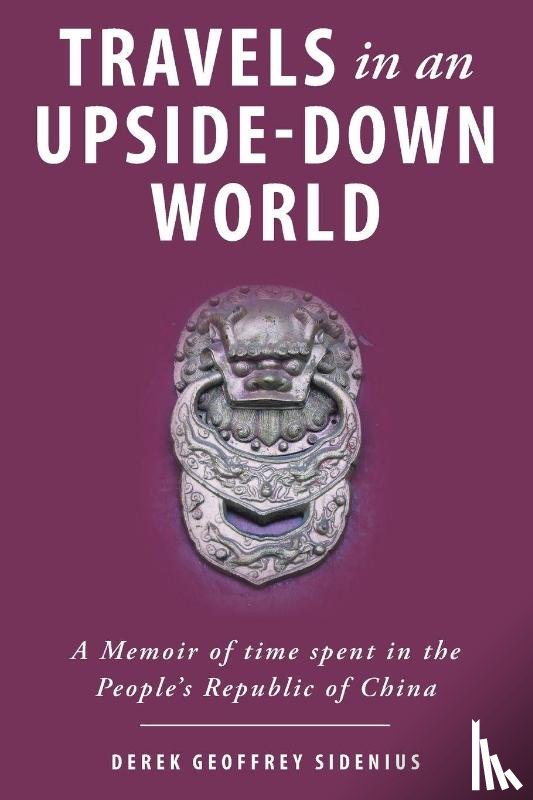 Sidenius, Derek Geoffrey - Travels in an Upside-Down World