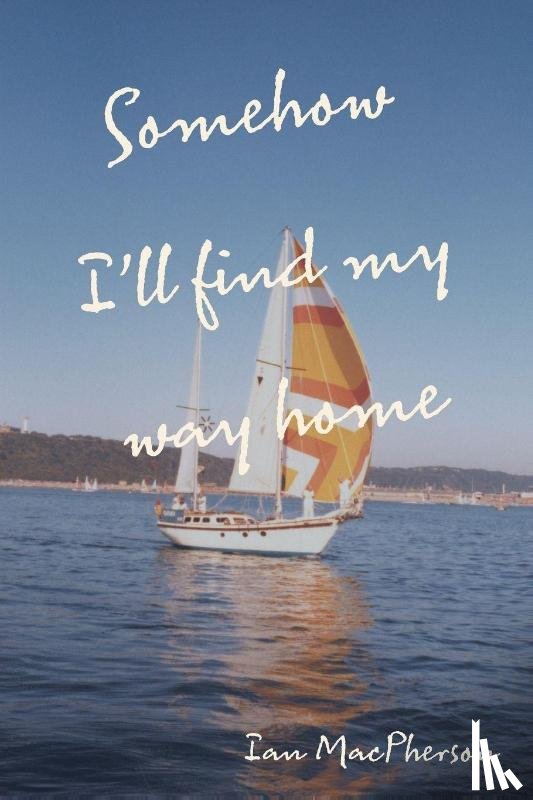 Macpherson, Ian - Somehow I'll Find My Way Home