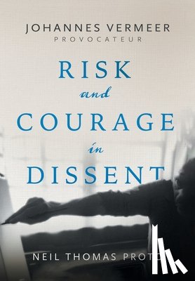 Proto, Neil Thomas - Johannes Vermeer-Provocateur: Risk and Courage in Dissent