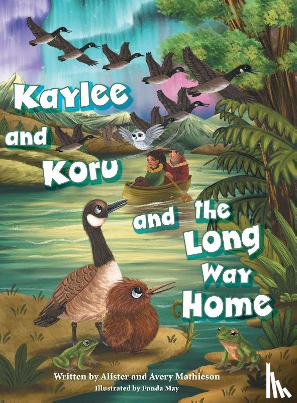 Mathieson, Alister, Mathieson, Avery - Kaylee and Koru and the Long Way Home