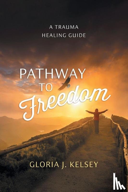 Kelsey, Gloria J. - Pathway to Freedom