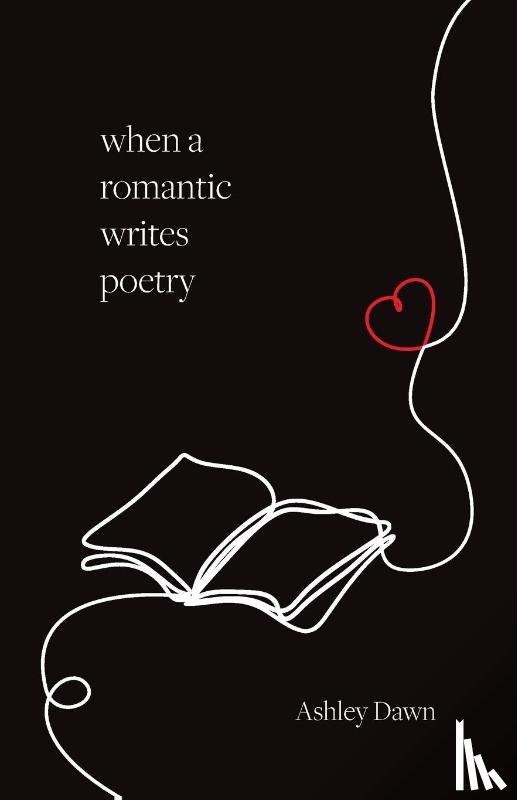 Dawn, Ashley - When a Romantic Writes Poetry
