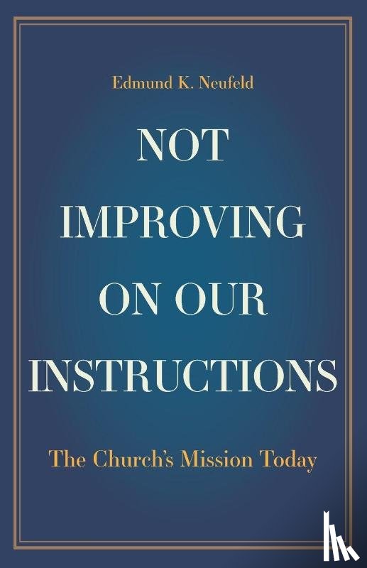 Neufeld, Edmund K. - Not Improving on Our Instructions