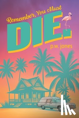 Jones, P. W. - Remember, You Must Die.