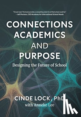 Lock, Cinde - Connections, Academics, and Purpose: Designing the Future of School
