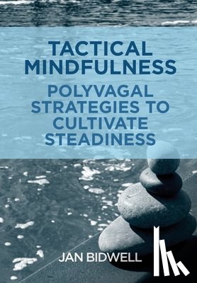 Bidwell, Jan - Tactical Mindfulness: Polyvagal Strategies to Cultivate Steadiness