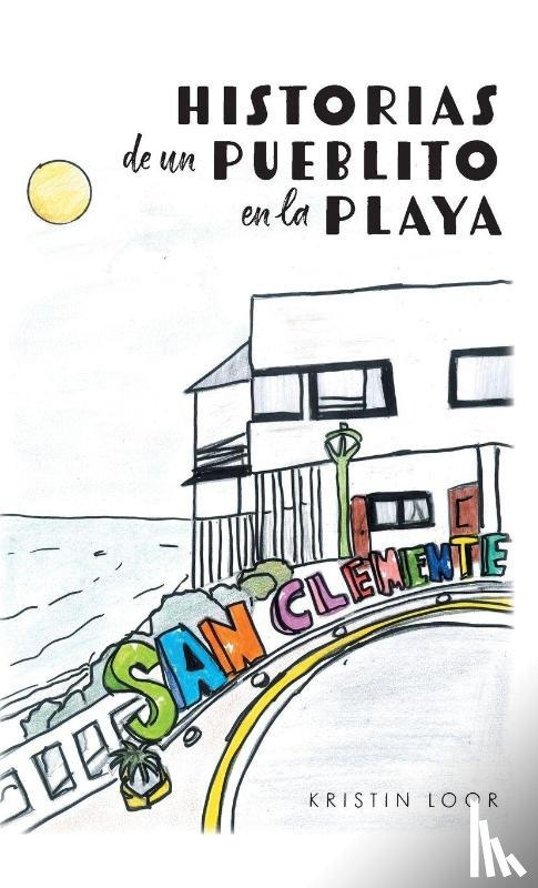 Loor, Kristin - Historias de un Pueblito en la Playa