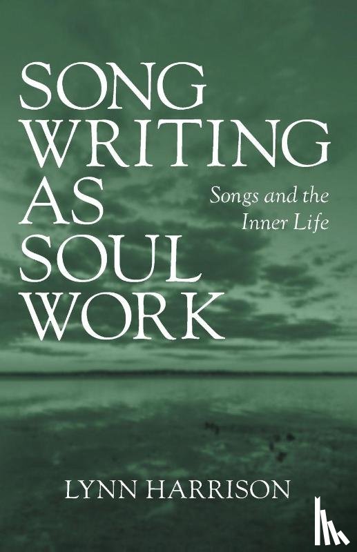 Harrison, Lynn - Songwriting as Soul Work
