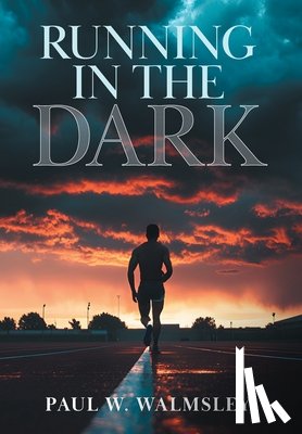 Walmsley, Paul W. - Running in the Dark