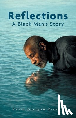 Glasgow-Brooks, Kevin - Reflections: A Black Man's Story