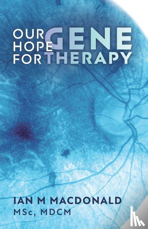 MacDonald, Ian M - Our Hope for Gene Therapy