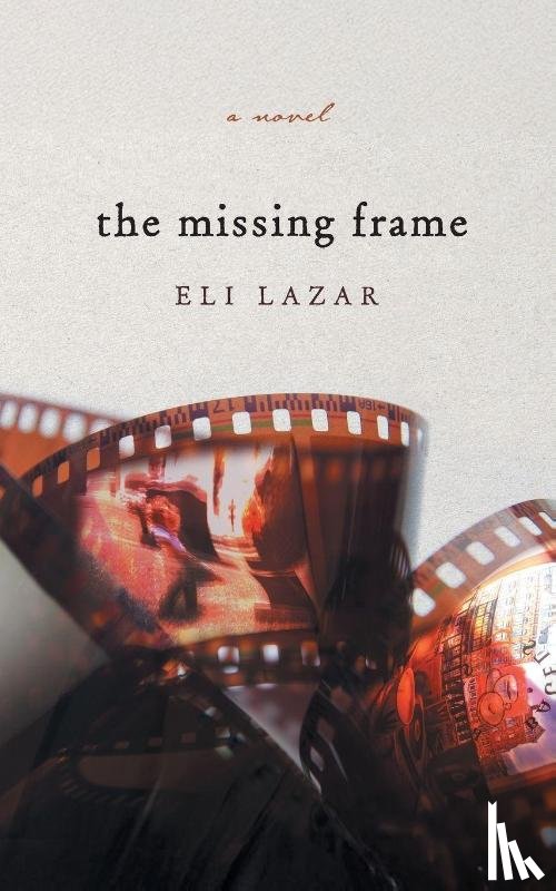 Lazar, Eli - The Missing Frame