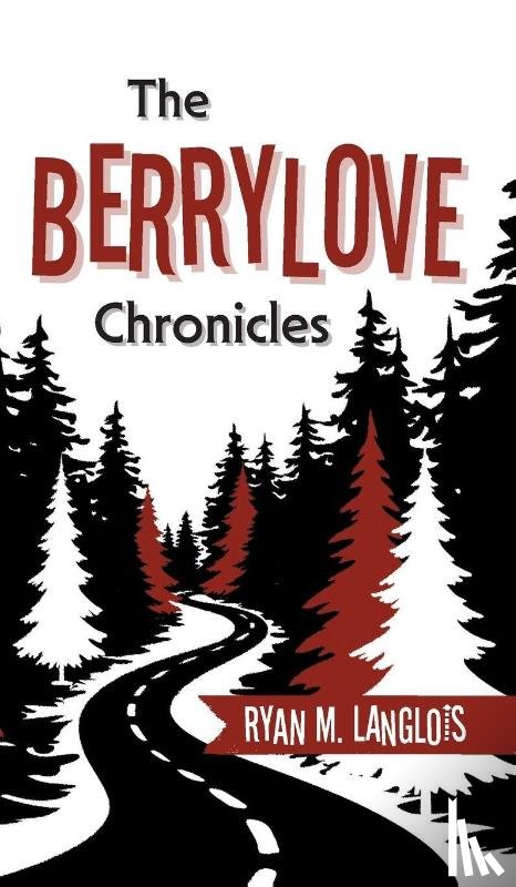 Langlois, Ryan M. - The Berrylove Chronicles