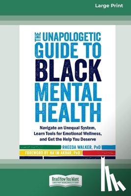 Walker, Rheeda - The Unapologetic Guide to Black Mental Health