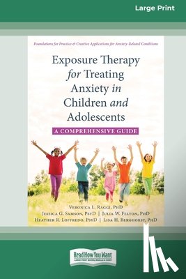 Raggi, Veronica L., Samson, Jessica G., Felton, Julia W. - Exposure Therapy for Treating Anxiety in Children and Adolescents