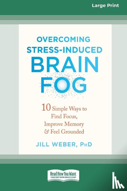 Weber, Jill - Overcoming Stress-Induced Brain Fog