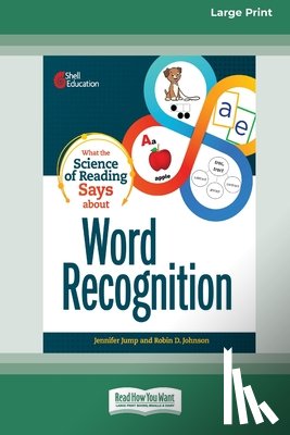 Jump, Jennifer, Johnson, Robin D. - What the Science of Reading Says about Word Recognition [Standard Large Print]