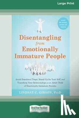 Gibson, Lindsay C - Disentangling from Emotionally Immature People