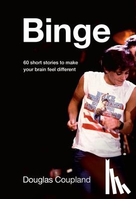 Coupland, Douglas - Binge