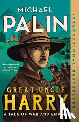Palin, Michael - Great-Uncle Harry: A Tale of War and Empire