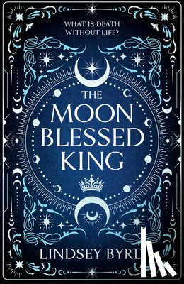 Byrd, Lindsey - The Moon Blessed King: Book Two of a Tale of Two Crowns Duology