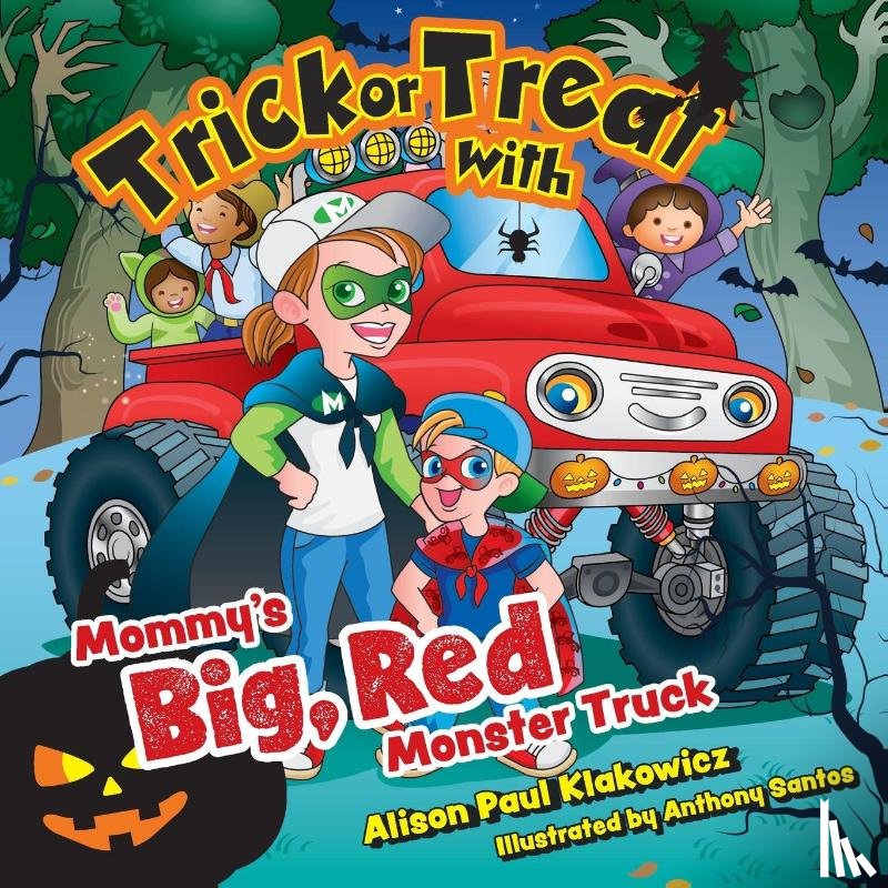 Klakowicz, Alison Paul - Trick or Treat with Mommy's Big, Red Monster Truck