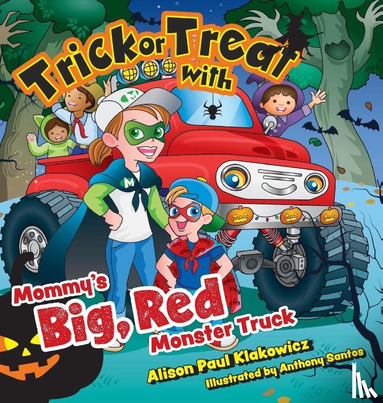 Klakowicz, Alison Paul - Trick or Treat with Mommy's Big, Red Monster Truck