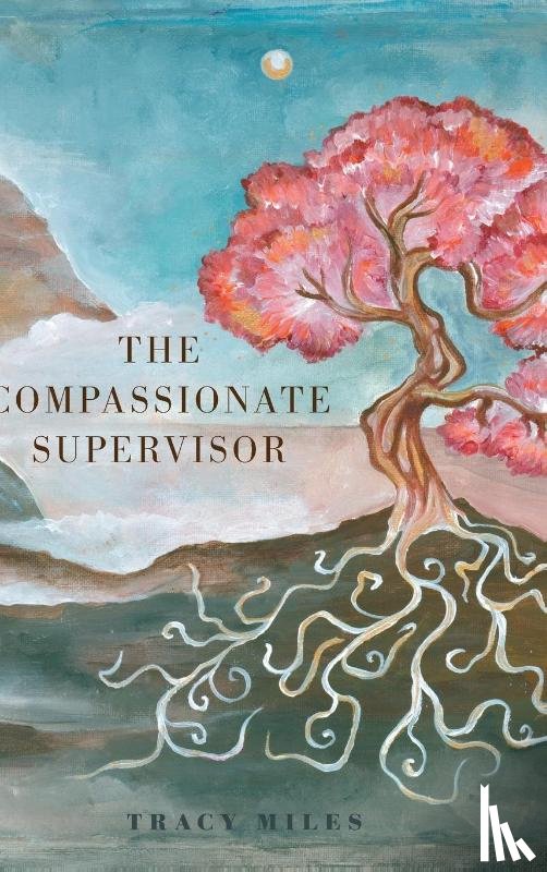 Miles, Tracy - The Compassionate Supervisor