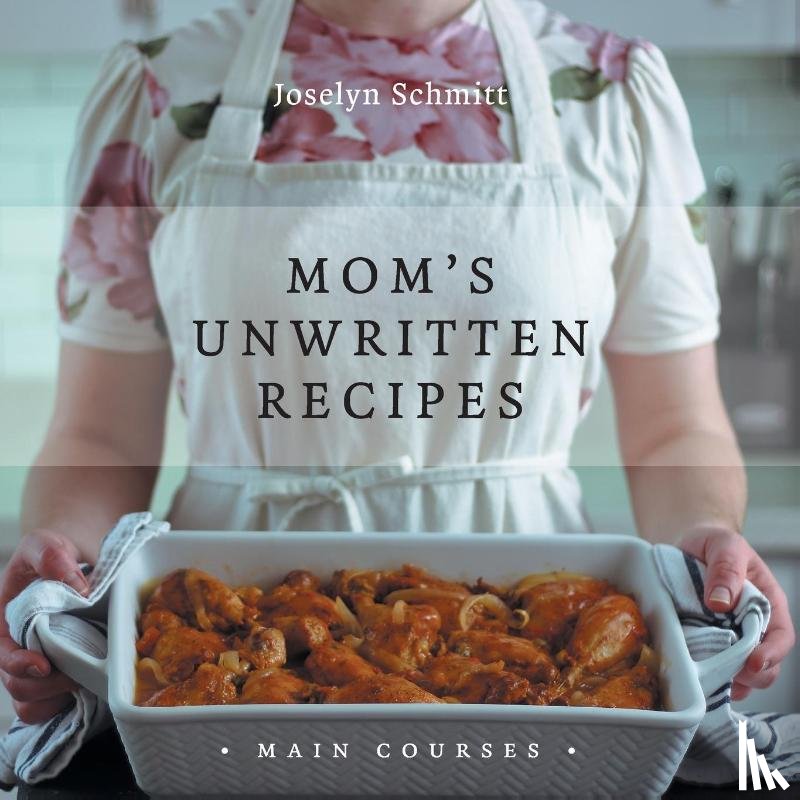 Schmitt, Joselyn - Mom's Unwritten Recipes