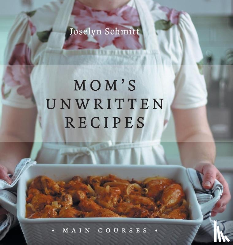 Schmitt, Joselyn - Mom's Unwritten Recipes