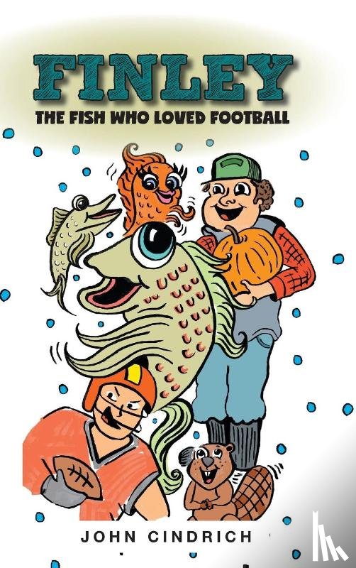 Cindrich, John - Finley the Fish Who Loved Football