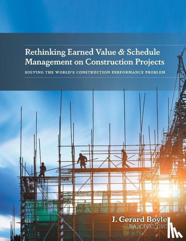 Boyle, J Gerard - Rethinking Earned Value & Schedule Management on Construction Projects