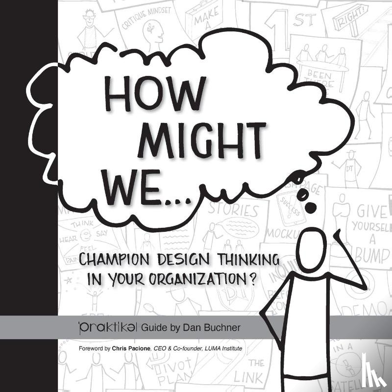 Buchner, Dan - How Might We Champion Design Thinking in Your Organization?