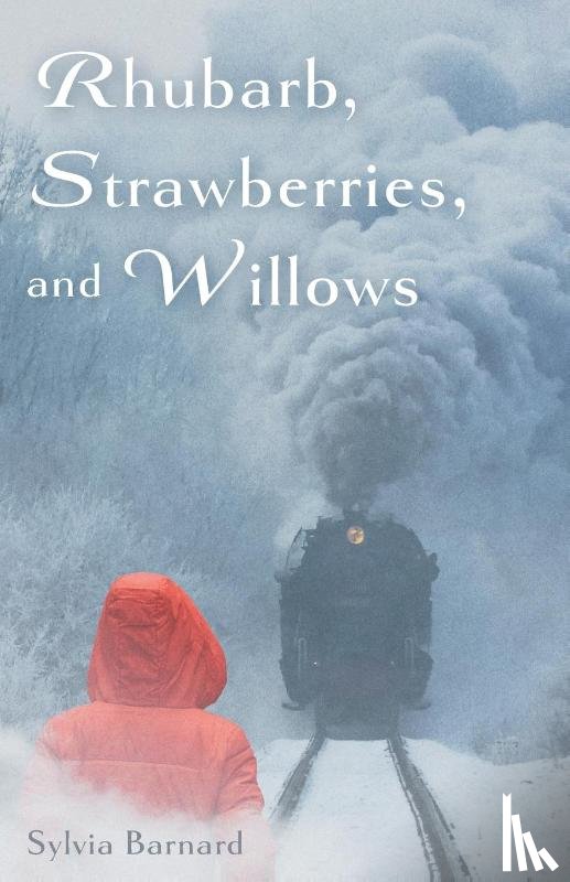 Barnard, Sylvia - Rhubarb, Strawberries, and Willows